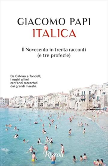 Italica: Il Novecento in trenta racconti (e tre profezie)